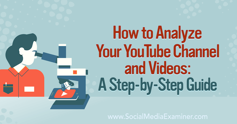 Kuidas oma YouTube'i kanalit ja videoid analüüsida: samm-sammuline juhend sotsiaalmeedia eksamineerija kohta.
