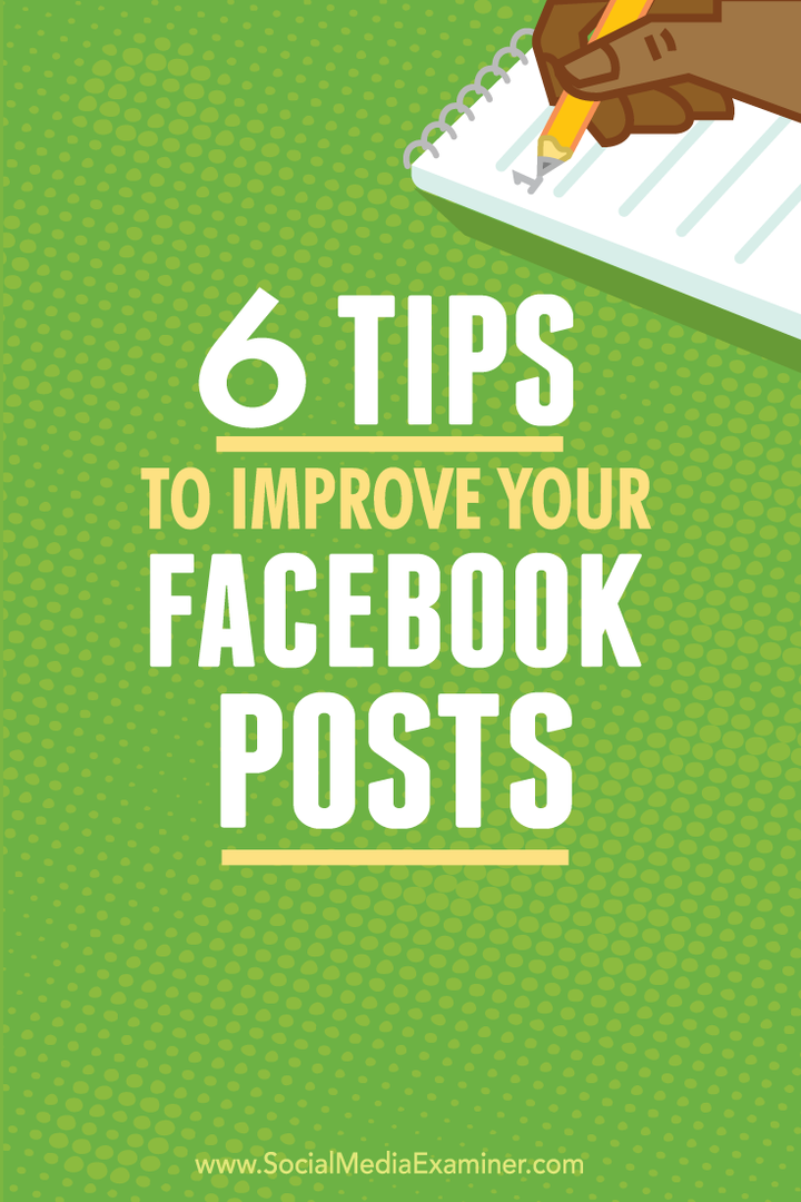 6 näpunäidet oma Facebooki postituste parandamiseks: sotsiaalmeedia eksamineerija