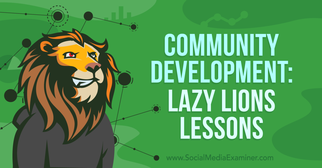 Kogukonna arendamine: Lazy Lions Lessons-Sotsiaalmeedia eksamineerija