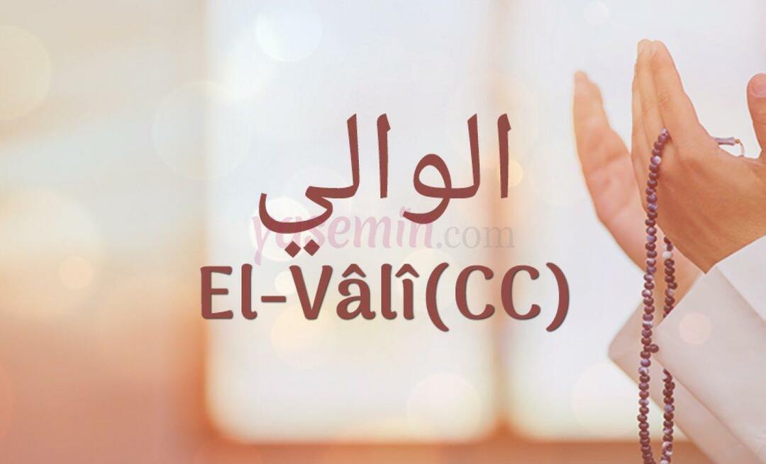 Mida tähendab Al-Vali (c.c) Esma-ul Husnast? Millised on al-Vali (c.c) voorused?