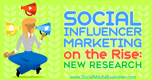 Sotsiaalse mõjutaja turundus tõusuteel: Michelle Krasniaki uus uuring sotsiaalmeedia eksamineerija kohta.