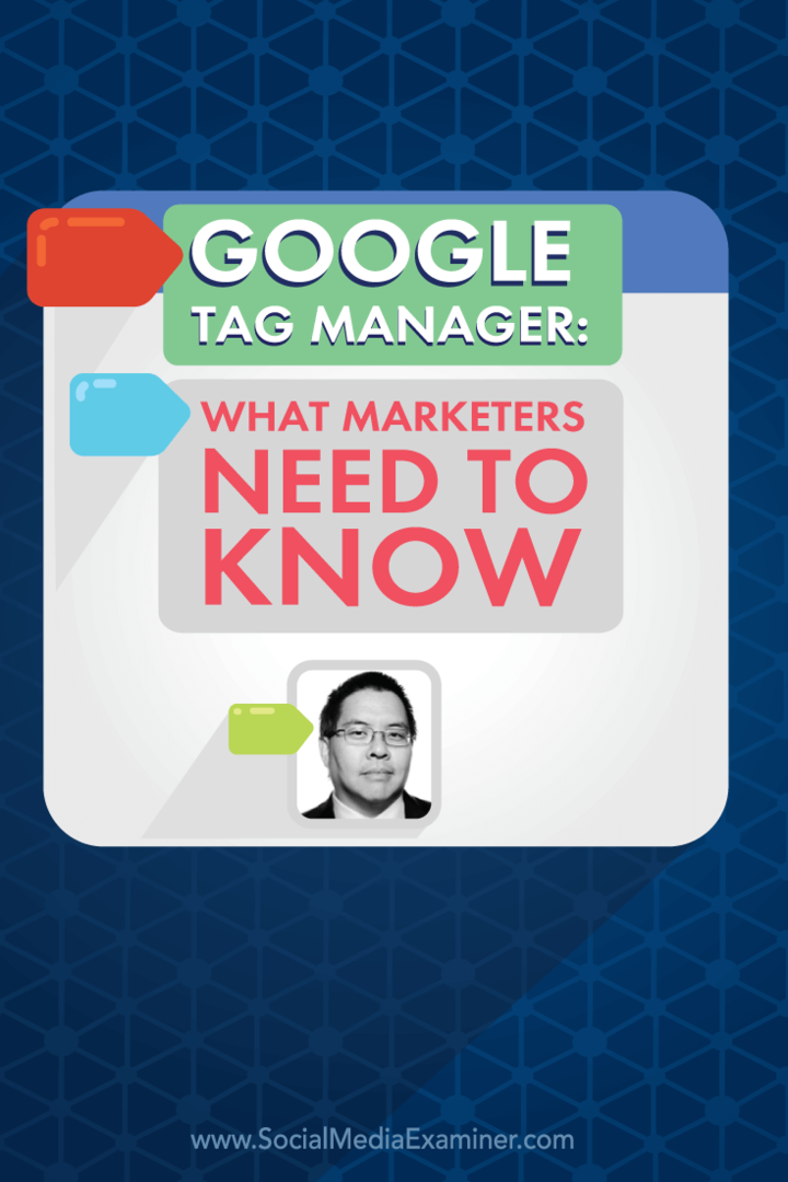 Google Tag Manager: mida turundajad peavad teadma: sotsiaalmeedia eksamineerija