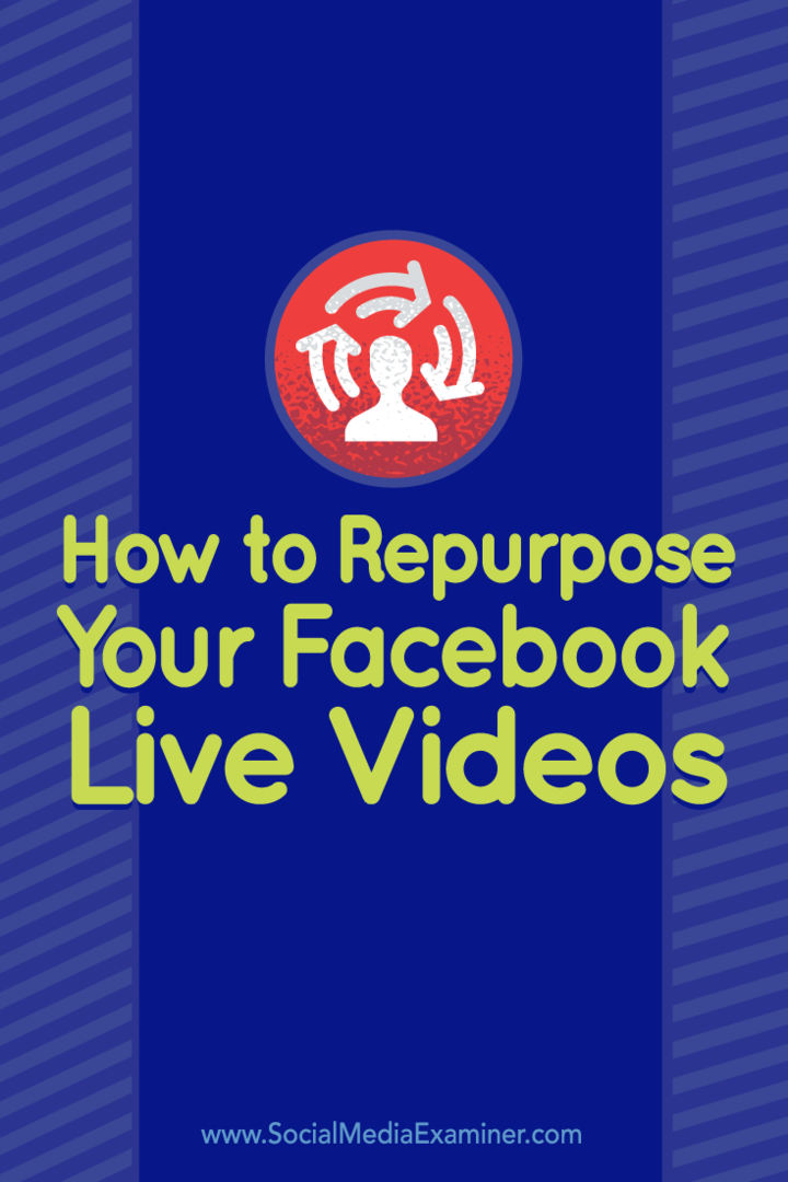 Nõuandeid, kuidas oma Facebook Live'i videot teistele platvormidele uuesti kasutada.