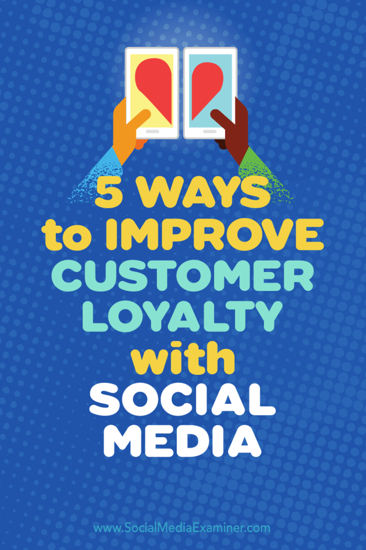 5 viisi klientide lojaalsuse parandamiseks sotsiaalmeedias: sotsiaalmeedia eksamineerija