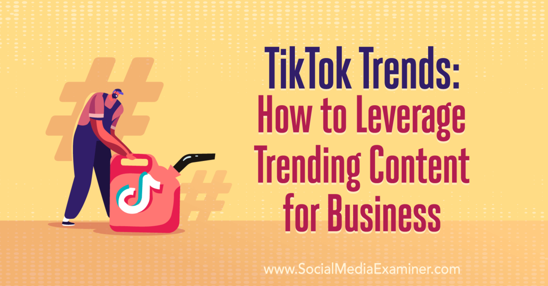 TikTok Trends: kuidas kasutada äris populaarse sisu: sotsiaalmeedia eksamineerija