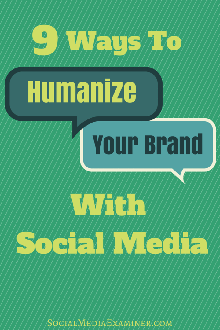 9 viisi oma brändi humaniseerimiseks sotsiaalmeedias: sotsiaalmeedia eksamineerija