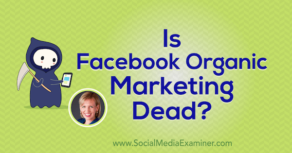 Kas Facebooki orgaaniline turundus on surnud? featuring Mari Smithi teadmisi sotsiaalmeedia turunduse podcastis.