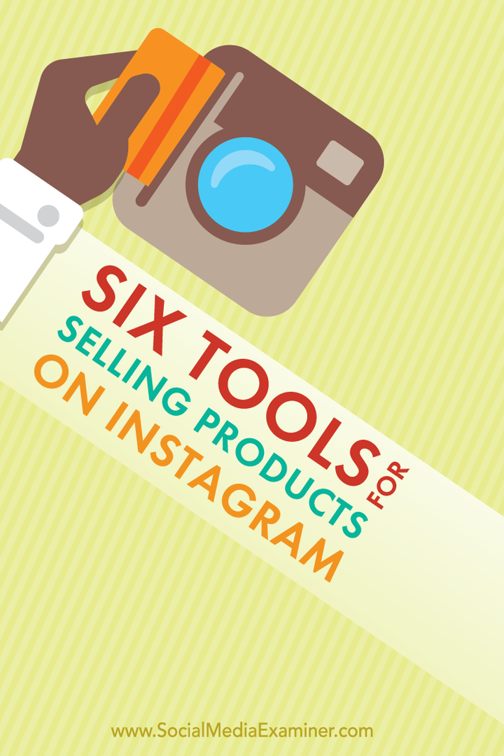6 tööriista toodete müümiseks Instagramis: sotsiaalmeedia eksamineerija