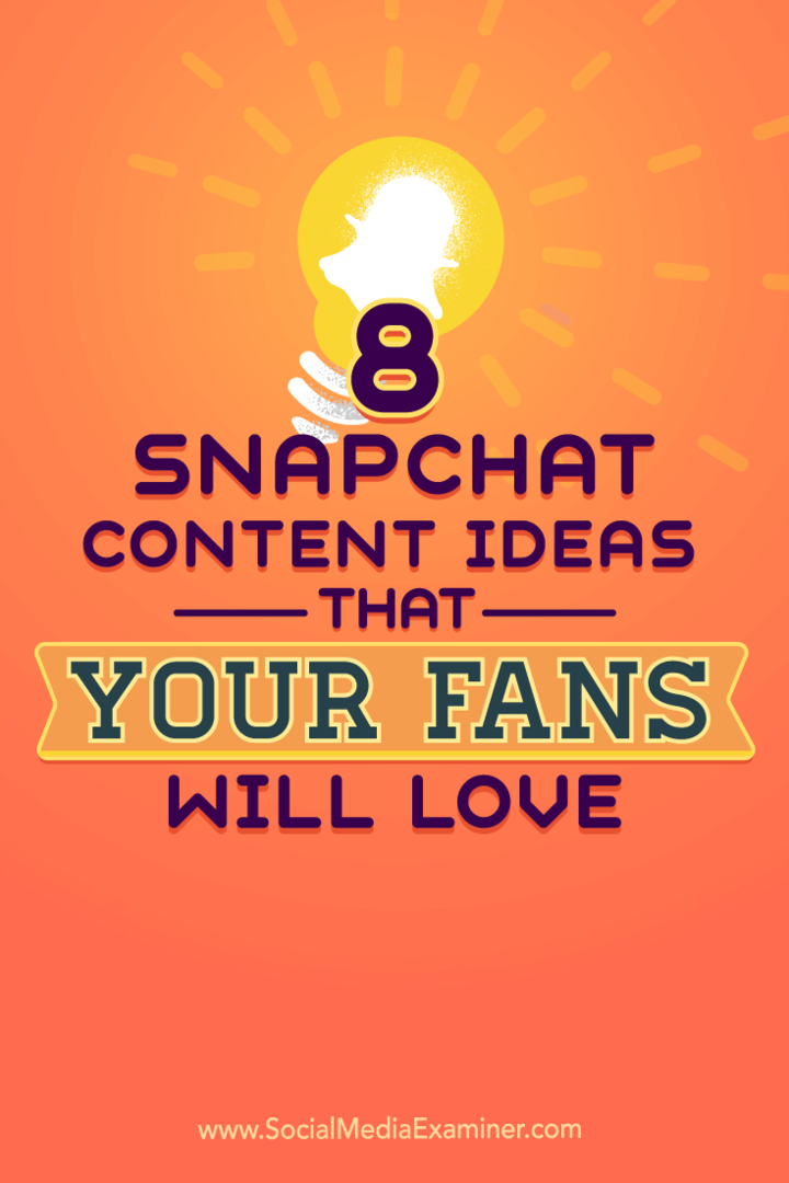 Näpunäited kaheksast ideest Snapchati sisu jaoks, et teie konto ellu äratada.