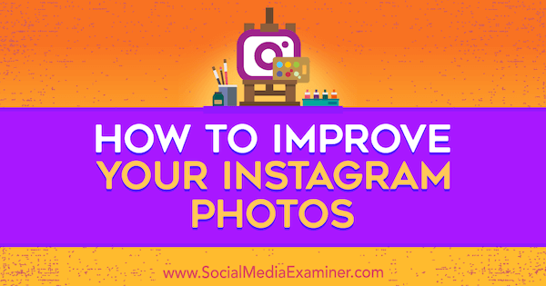 Kuidas parandada oma Instagrami fotosid Dana Fiddler sotsiaalmeedia eksamineerijast.