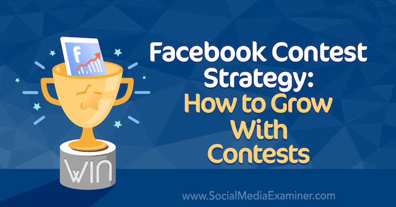 Facebooki võistlusstrateegia: kuidas kasvada Allie Bloydi konkurssidega sotsiaalmeedia eksamineerijal.