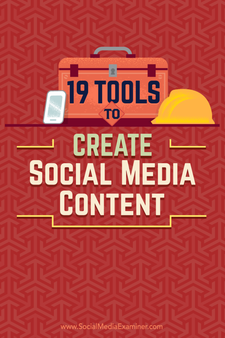 Näpunäited 19 tööriista kohta, mida saate sotsiaalmeedias sisu loomiseks ja jagamiseks kasutada.