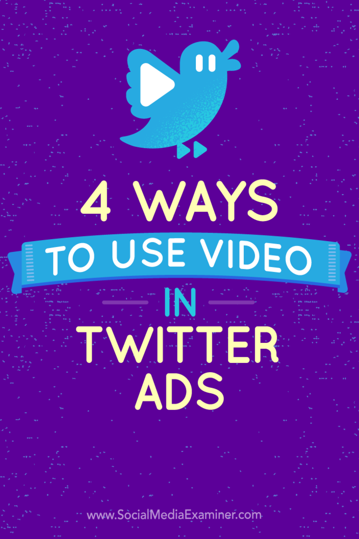 4 viisi video kasutamiseks Twitteri reklaamides: sotsiaalmeedia eksamineerija
