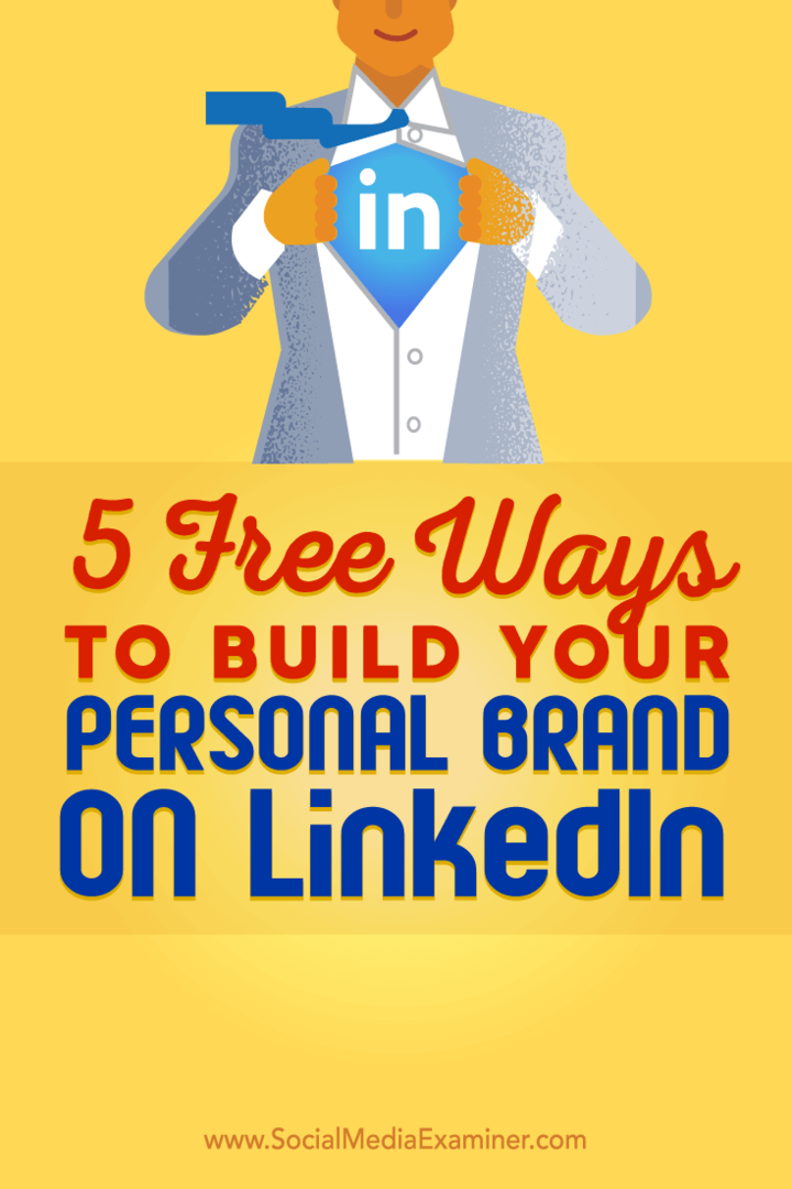 Näpunäited viie tasuta viisi kohta, mis aitavad teil oma isikliku LinkedIni kaubamärki üles ehitada.