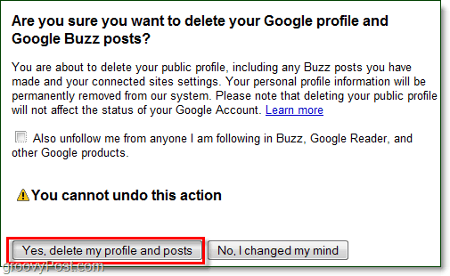 Kui olete kindel, et soovite oma google buzzi postitused kustutada, klõpsake nuppu jah, kustuta minu profiil ja postitused ning google buzz on kadunud!
