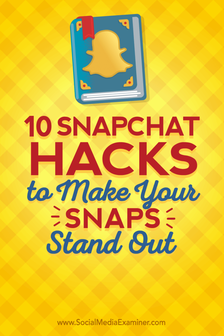 Näpunäited kümne Snapchati häkkimise kohta, mida saate silmapaistvaks kasutamiseks kasutada.