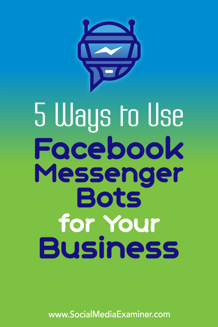 5 viisi Facebooki Messengeri robotite kasutamiseks oma ettevõtte jaoks: sotsiaalmeedia eksamineerija