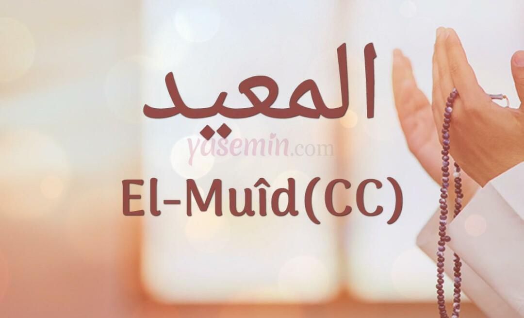 Mida tähendab Al-Muid (cc) Esmaül Husnast? Millised on al-Muidi (cc) voorused?