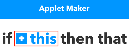 IFTTT-apleti loomise alustamiseks klõpsake nuppu + see.