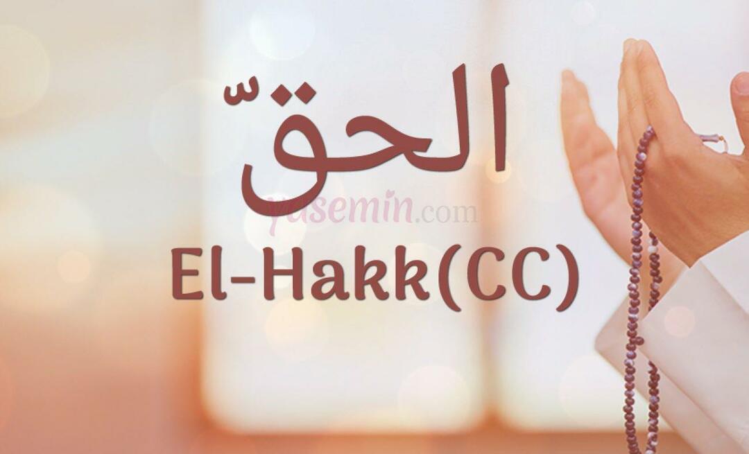 Mida tähendab Al-Hakk (cc) Esma-ul Husnast? Millised on al-Hakki voorused?