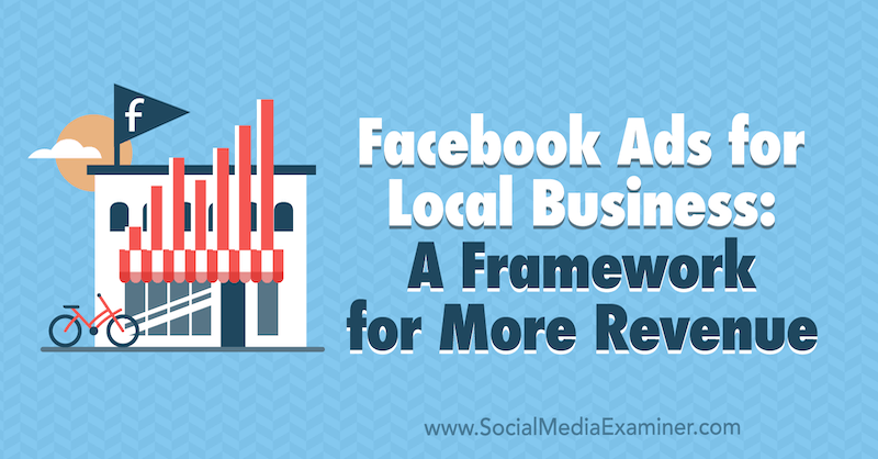 Facebooki reklaamid kohalikele ettevõtetele: Allie Bloydi tulude suurendamise raamistik sotsiaalmeedia eksamineerijal.