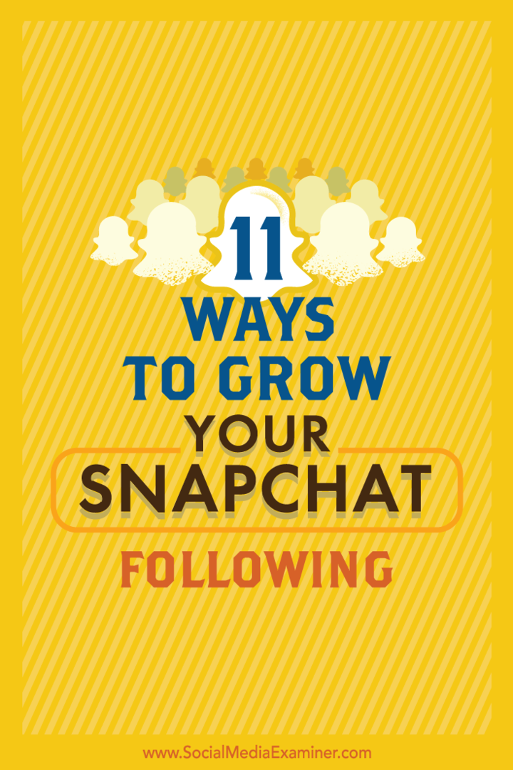 Nõuanded 11 lihtsa viisi kohta, kuidas oma Snapchati publikut kasvatada.