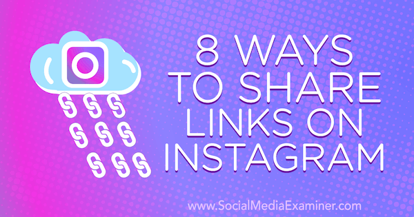 8 viisi lingide jagamiseks Instagramis, mille autor on Corinna Keefe sotsiaalmeedia eksamineerijal.