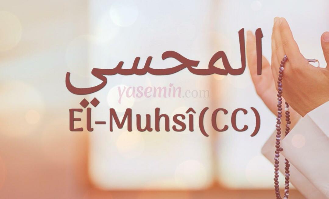 Mida tähendab Al-Muhsi (cc) Esma-ul Husnast? Millised on al-Muhsi (cc) voorused?
