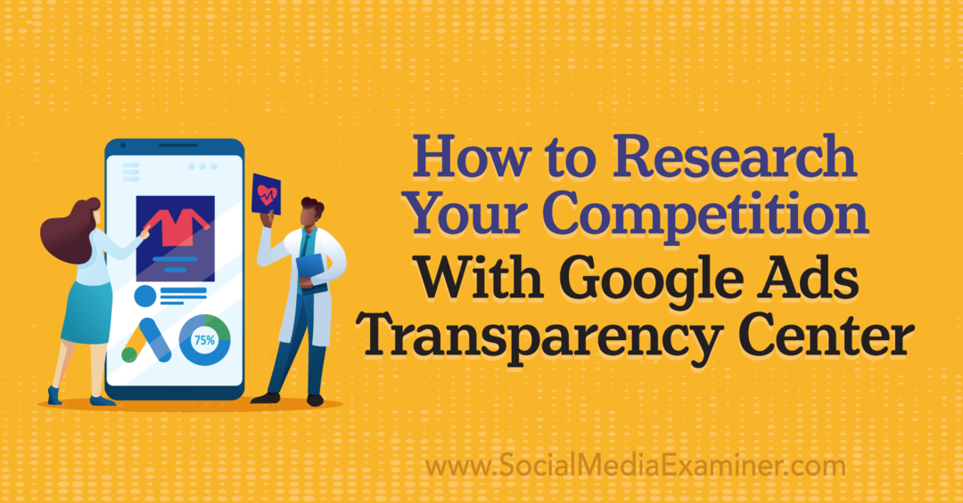 Sotsiaalmeedia uurija, kuidas Google Adsi läbipaistvuskeskusega oma konkurentsi uurida