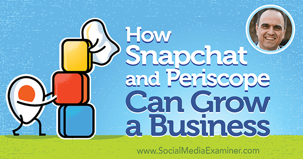 Kuidas Snapchati ja Periscope'i abil saab äri kasvatada, kasutades John Kapose teadmisi sotsiaalmeedia turunduse Podcastis.