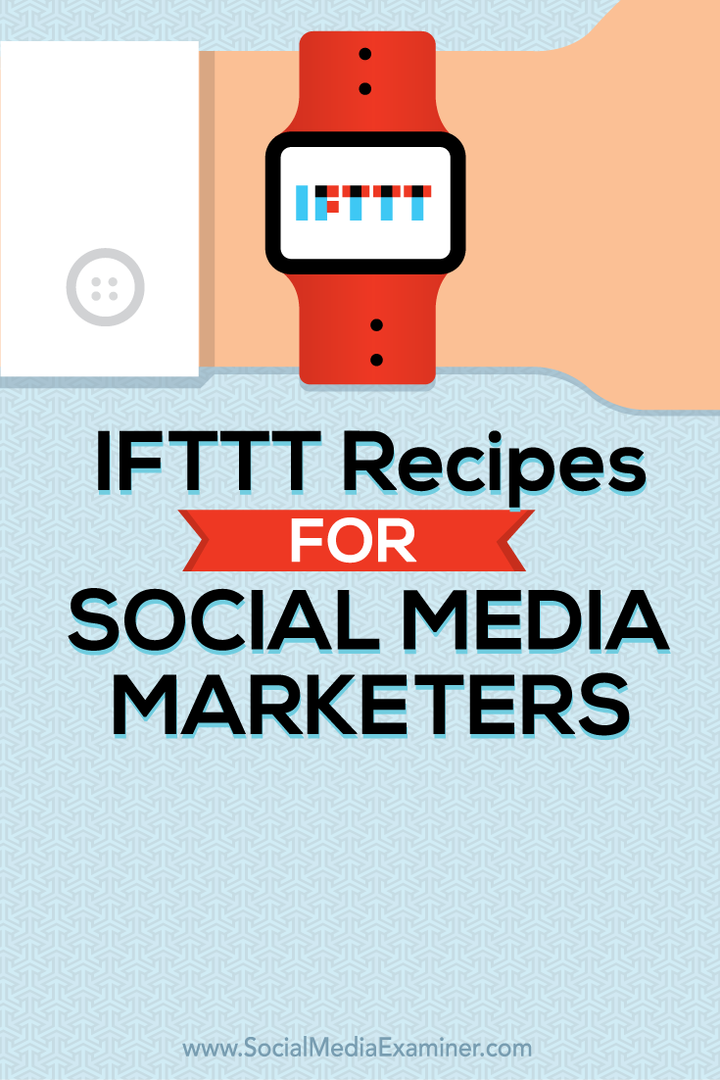 IFTTT retseptid sotsiaalmeedia turundajatele: sotsiaalmeedia eksamineerija