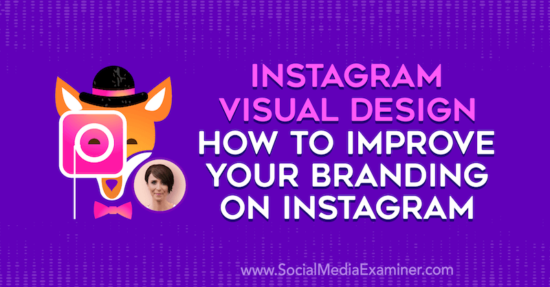 Instagrami visuaalne kujundus: kuidas oma brändinguid Instagramis parandada, kasutades Kat Coroy teadmisi sotsiaalmeedia turundus Podcastis