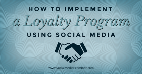 rakendada lojaalsusprogrammi sotsiaalmeedia abil