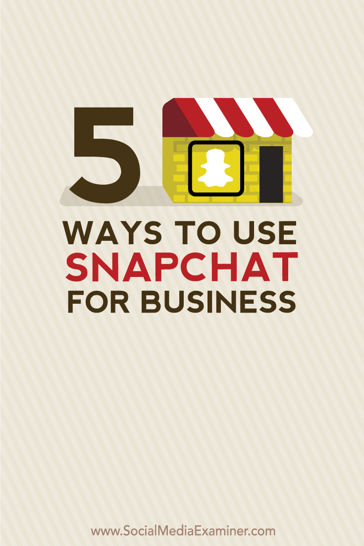 5 viisi Snapchati äritegevuseks kasutamiseks: sotsiaalmeedia eksamineerija