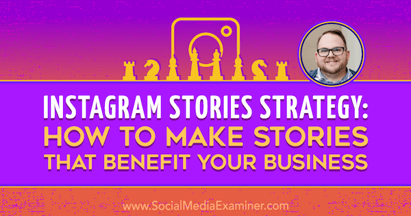 Instagrami lugude strateegia: kuidas teha teie ettevõttele kasulikke lugusid, sisaldades Tyler J. teadmisi McCall sotsiaalmeedia turunduse podcastis.