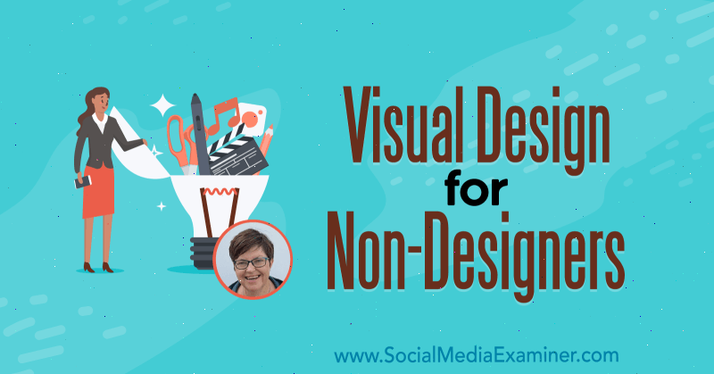 Visuaalne disain mitte-disaineritele. Donna Moritzi teadmised sotsiaalmeedia turundus Podcastis.
