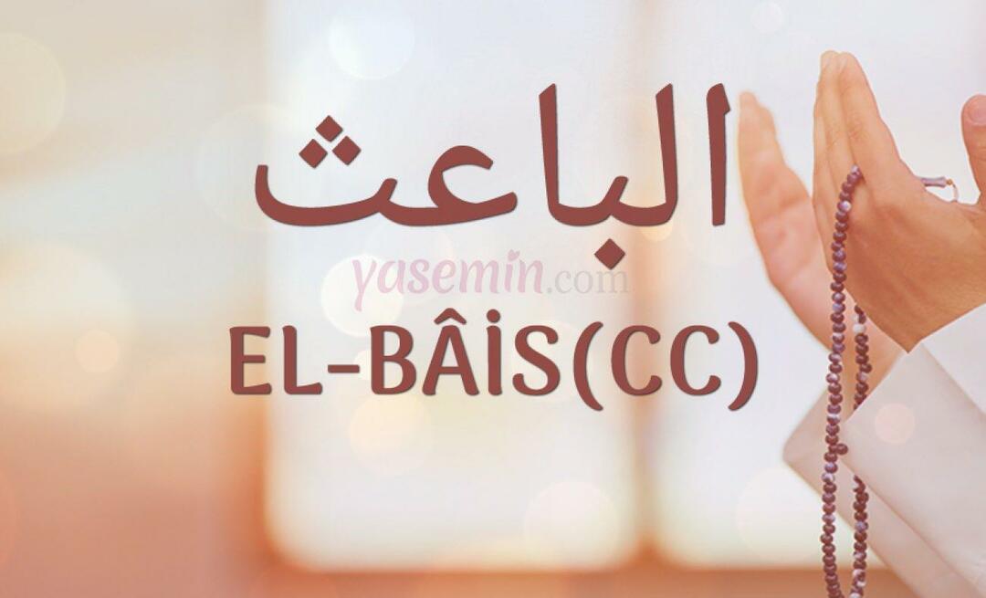 Mida tähendab El-Bais (cc) Esma-ul Husnast? Millised on selle voorused?