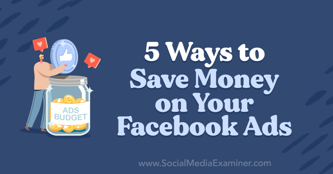 Anna Sonnenbergi viis viisi, kuidas oma Facebooki reklaamide pealt raha säästa