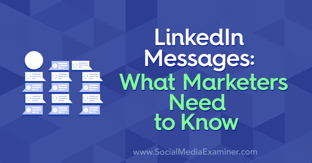LinkedIn Messages: mida turundajad peavad teadma: sotsiaalmeedia eksamineerija