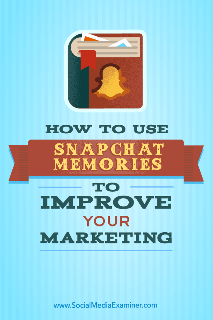 Kuidas kasutada Snapchati mälestusi oma turunduse parandamiseks: sotsiaalmeedia eksamineerija