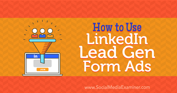 Kuidas kasutada LinkedIn Lead Gen Form reklaame, autor Julbert Abraham sotsiaalmeedia eksamineerijal.