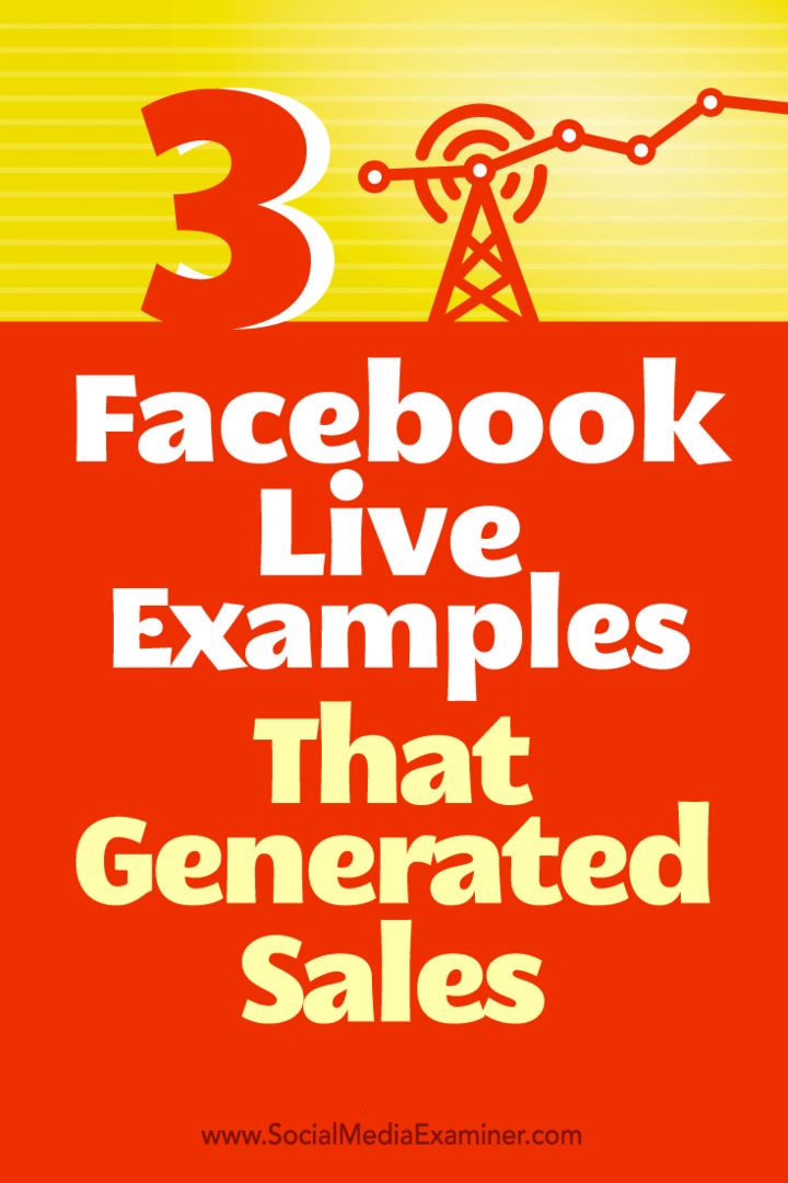 Näpunäiteid selle kohta, kuidas kolm ettevõtet kasutasid Facebook Live'i müügi loomiseks.