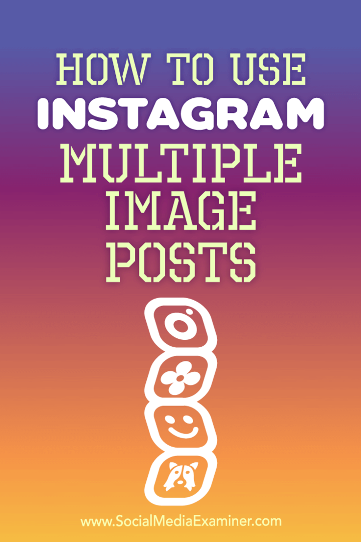 Kuidas kasutada Instagrami mitut pildipostitust: sotsiaalmeedia eksamineerija