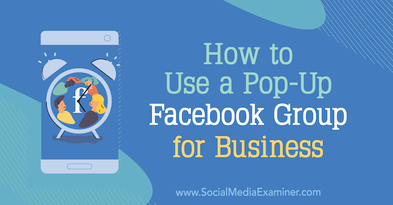 Kuidas kasutada pop-up Facebooki gruppi äritegevuseks: sotsiaalmeedia eksamineerija