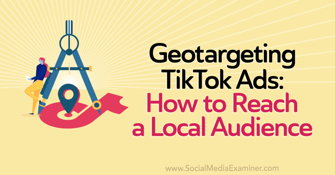 TikToki reklaamide geosihtimine: kuidas jõuda personali kirjaniku kohaliku meediagrupini sotsiaalmeedia eksamineerijal.