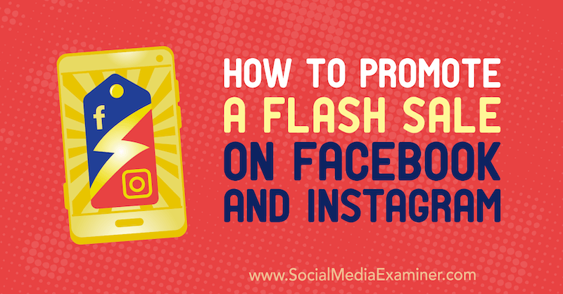 Kuidas reklaamida välkmüüki Facebookis ja Instagramis, autor Stephanie Fisher sotsiaalmeedia eksamineerijast.