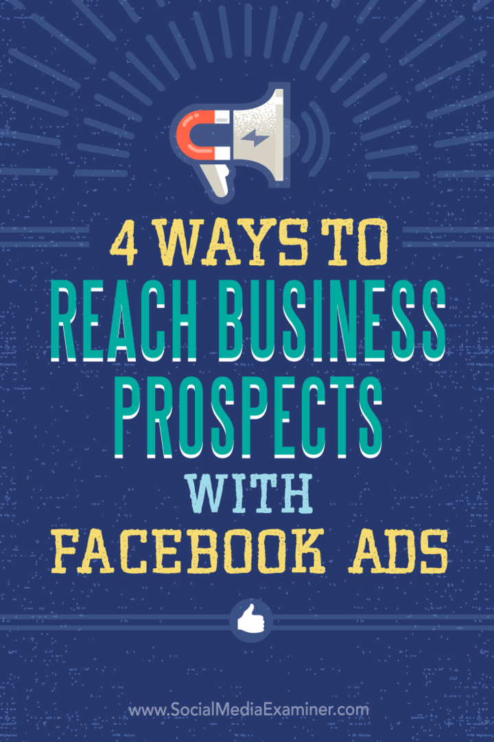 4 viisi ärivõimaluste saavutamiseks Facebooki reklaamidega: sotsiaalmeedia eksamineerija