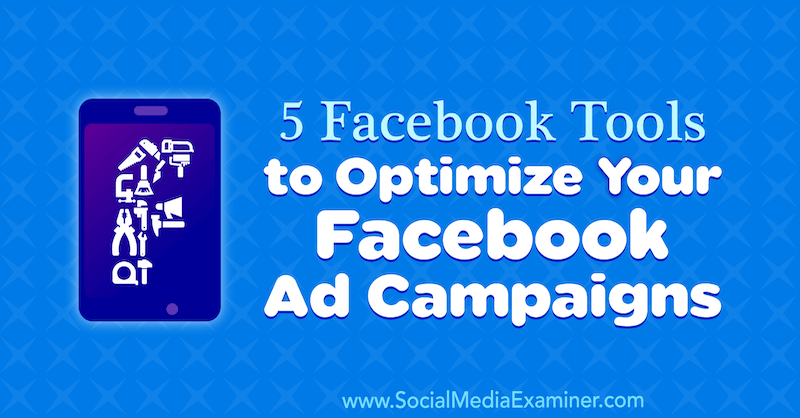 5 Facebooki tööriista oma Facebooki reklaamikampaaniate optimeerimiseks, autor Lynsey Fraser sotsiaalmeedia eksamineerija juures.