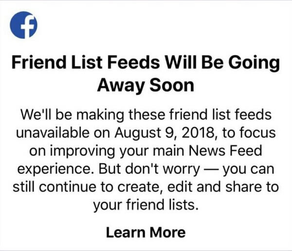 Facebooki kasutajad ei saa pärast 9. augustit 2018 enam iOS-i seadmete Facebooki rakenduse abil sõbraloendeid kasutada konkreetsete sõprade postituste nägemiseks ühes voos. 