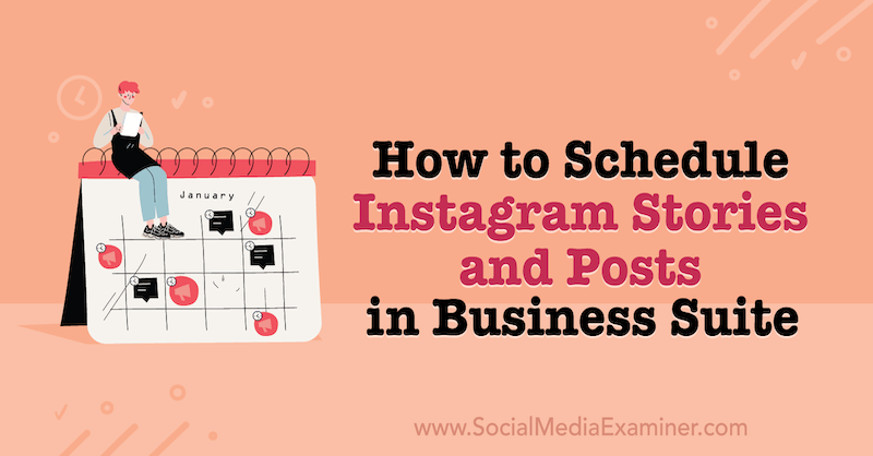 Kuidas ajastada Instagrami lugusid ja postitusi Business Suite'is sotsiaalmeedia eksamineerijas.